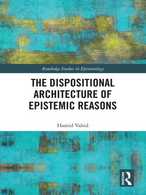 cover image of The Dispositional Architecture of Epistemic Reasons